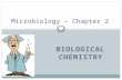 BIOLOGICAL CHEMISTRY Microbiology – Chapter 2. Interactive Notebook: Left Side What is an atom? What is an element? What is the name of the table that.
