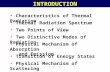 INTRODUCTION Characteristics of Thermal Radiation Thermal Radiation Spectrum Two Points of View Two Distinctive Modes of Radiation Physical Mechanism of.