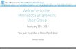 Meeting #110 Welcome to the Minnesota SharePoint User Group February 12 th, 2014 You Just Inherited a SharePoint Site! Donald Donais.