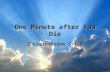 One Minute after You Die 2 Corinthians 5:1-8. The Greatest Part of It All “Heaven” used to translate “Heaven” used to translate – shamayim – ouranos.