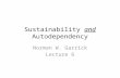 Sustainability and Autodependency Norman W. Garrick Lecture 6.