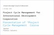 Project Cycle Management for International Development Cooperation Presentation of “Project Cycle Management” Course Teacher Pietro Celotti Università.