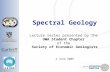 Spectral Geology 2 June 2009 Lecture series presented by the UWA Student Chapter of the Society of Economic Geologists.