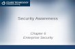 Security Awareness Chapter 6 Enterprise Security.