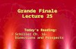 Grande Finale Lecture 25 Today ’ s Reading: RSchiller Ch. 16-Directions and Prospects Today ’ s Reading: RSchiller Ch. 16-Directions and Prospects.