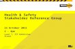 Health & Safety Stakeholder Reference Group 24 October 2012 2 - 4pm Level 7, 222 Exhibition Street.