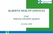 ALBERTA HEALTH SERVICES ITAC Alberta eHealth Update October 2009.