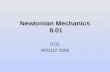 Newtonian Mechanics 8.01 8.01 W01D2 2006. Physics at MIT.