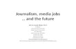 Journalism, media jobs … and the future John B. (Jack) Zibluk, Ph.D. Professor Arkansas State University Department of Journalism P.O. Box 1930 State University,