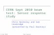 15 Dec 2010 CERN Sept 2010 beam test: Sensor response study Chris Walmsley and Sam Leveridge (presented by Paul Dauncey) 1Paul Dauncey.