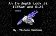 An In-depth Look at ICESat and GLAS By: Vishana Ramdeen.