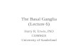 The Basal Ganglia (Lecture 6) Harry R. Erwin, PhD COMM2E University of Sunderland.