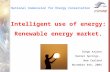 Intelligent use of energy: Renewable energy market. Diego Arjona Hanmer Springs, New Zealand November 8th, 2004 National Commission for Energy Conservation.