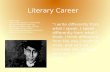Literary Career “I write differently from what I speak, I speak differently from what I think, I think differently from the way I ought to think, and so.