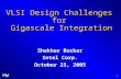 ® 1 VLSI Design Challenges for Gigascale Integration Shekhar Borkar Intel Corp. October 25, 2005.
