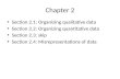 Chapter 2 Section 2.1: Organizing qualitative data Section 2.2: Organizing quantitative data Section 2.3: skip Section 2.4: Misrepresentations of data.