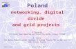 Michal Turala Daegu, 24 May 2005 1 Poland networking, digital divide and grid projects M. Pzybylski The Poznan Supercomputing and Networking Center, Poznan,