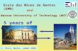 Ecole des Mines de Nantes (EMN) and Warsaw University of Technology (WUT) 5 years of cooperation (J. Pluta, Nantes, summer 2002)