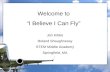 Welcome to “I Believe I Can Fly” Jan Kibbe Roland Shaughnessy STEM Middle Academy Springfield, MA.