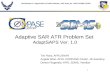 1 Adaptive SAR ATR Problem Set AdaptSAPS Ver. 1.0 Tim Ross, AFRL/SNAR Angela Wise, AFRL COMPASE Center, JE Sverdrup Donna Fitzgerald, AFRL SDMS, Veridian.