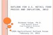 O UTLOOK FOR U.S. R ETAIL F OOD P RICES AND I NFLATION, 2012 Richard Volpe, Ph.D. Food Markets Branch Food Economics Division ERS-USDA USDA Agricultural.