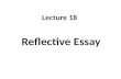 Reflective Essay Lecture 18 Recap What is Personal Essay? Definition of the Personal Essay Subjects for the Personal Essay The Personal Essay as a Personal.