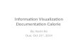 Information Visualization Documentation Calorie By: Kevin Ko Due: Oct 21 st, 2014.