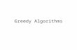 Greedy Algorithms. Definition An approach to solving optimisation problems A sequence of steps involving choices that are –Feasible –Locally optimal –Irrevocable.