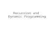 Recursion and Dynamic Programming. Recursive thinking… Recursion is a method where the solution to a problem depends on solutions to smaller instances.