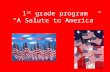 1 st grade program “A Salute to America”. Pledge of Allegiance Texas Pledge.
