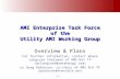 # 1 AMI Enterprise Task Force of the Utility AMI Working Group Overview & Plans For further information, contact Wayne Longcore Chairman of AMI-Ent TF.