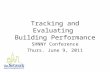 Tracking and Evaluating Building Performance SHNNY Conference Thurs. June 9, 2011.