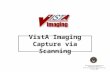 VistA Imaging Capture via Scanning. October 20072 VistA Imaging Capture via Scanning The information in this documentation includes only new and updated.
