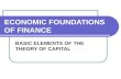 ECONOMIC FOUNDATIONS OF FINANCE BASIC ELEMENTS OF THE THEORY OF CAPITAL.