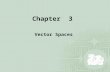 Chapter 3 Vector Spaces. The operations of addition and scalar multiplication are used in many contexts in mathematics. Regardless of the context, however,