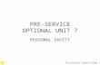 PRE-SERVICE OPTIONAL UNIT 7 PERSONAL SAFETY Pre-Service Course Slide 7.W.