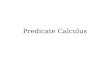 Predicate Calculus. Calculus What does calculus mean? – Comes from the word “stone” – Implies a process of calculating Lots of calculus studies … – Differential.