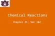 Chemical Reactions Chapter 21: Sec 1&2. Chemical Reactions a change of one or more substances converted into new substances Ex. Iron mixed w/ the oxygen.