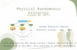 Physical Randomness Extractor Xiaodi Wu (MIT) device ……. Ext(x,s i ) Ext(x,0) Decouple ……. Z1Z1 ZiZi Z i+1 Eve Decouple ……. x uniform-to-all uniform-to-device.
