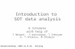 Introduction to SOT data analysis K.Ichimoto with help of T.Berger, Y.Katsukawa, T.Yokoyama, T.Shimizu, M.Shimojo Hinode workshop, 2007.12.8-10, Beijing.