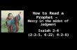 How to Read a Prophet – Mercy in the midst of Judgment Isaiah 2-4 (2:2-5, 6-22; 4:2-6)