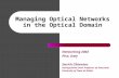 Managing Optical Networks in the Optical Domain Networking 2002 Pisa, Italy Imrich Chlamtac Distinguished Chair Professor of Telecomm. University of Texas.