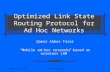 Qamar A TararOLSR Protocol1 Optimized Link State Routing Protocol for Ad Hoc Networks Qamar Abbas Tarar “Mobile ad-hoc networks based on wireless LAN”