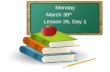 Monday March 30 th Lesson 26, Day 1. Objective: To listen and respond appropriately to oral communication. Question of the Day: There are many amazing.