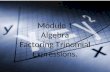 Module 1 Algebra Factoring Trinomial Expressions..