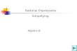 Rational Expressions Simplifying Algebra B. Simplifying Rational Expressions The objective is to be able to simplify a rational expression.
