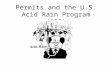 Permits and the U.S. Acid Rain Program (ARP). Acid Rain Caused primarily by SO2 and Nox, which is generated largely by coal fired plants Harmful to trees,