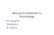 Research Methods in Psychology Strategies Statistics & Ethics.