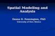 Spatial Modeling and Analysis Deana D. Pennington, PhD University of New Mexico.
