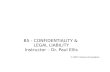 B5 - CONFIDENTIALITY & LEGAL LIABILITY Instructor – Dr. Paul Ellis © 2007 Charteris Foundation.